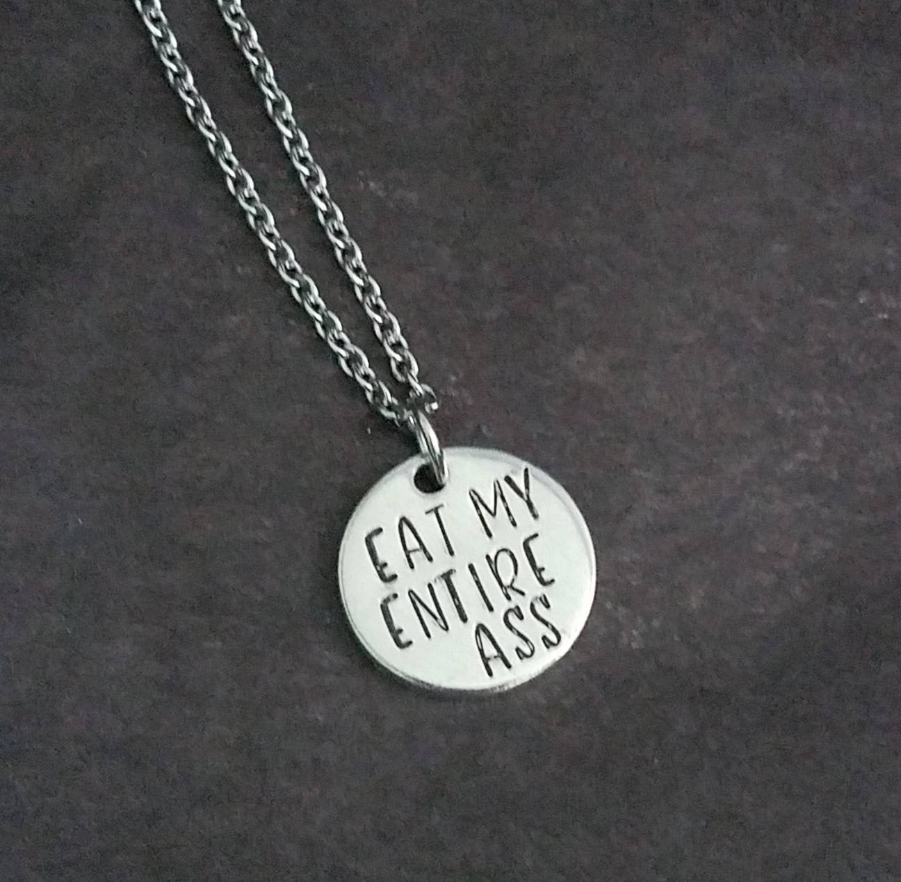 Eat My Entire Ass Hand Stamped Pendant Necklace