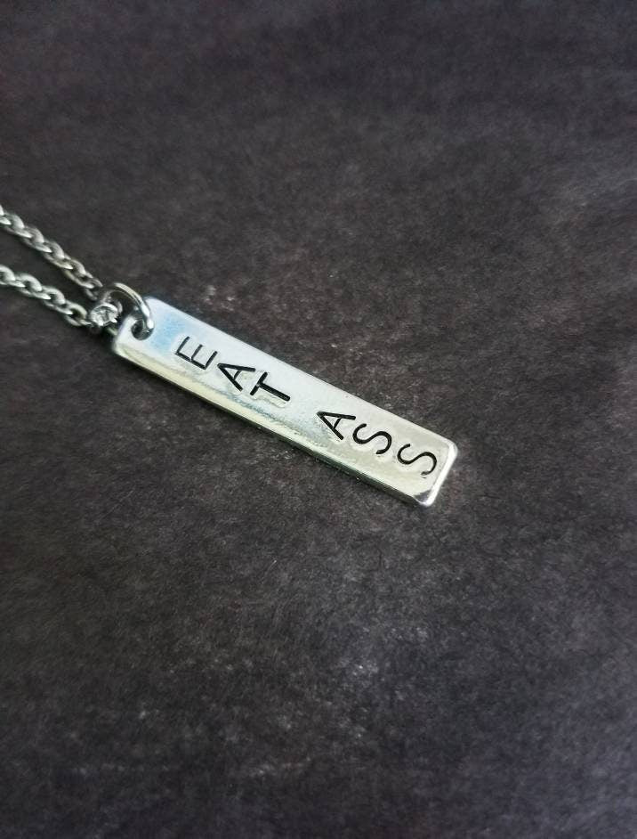 Eat Ass Hand stamped Pendant Necklace