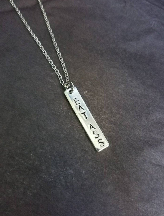 Eat Ass Hand stamped Pendant Necklace