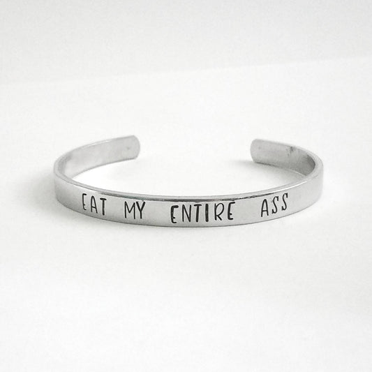 Eat My Entire Ass Cuff Bracelet