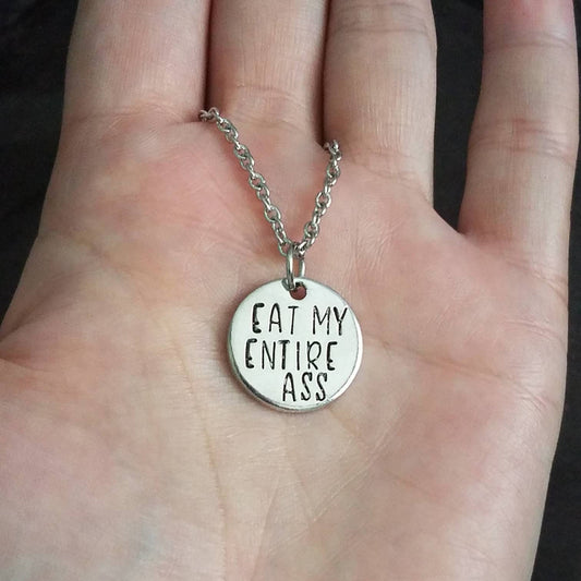 Eat My Entire Ass Hand Stamped Pendant Necklace